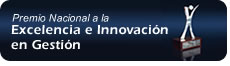 Premio Nacional a la Excelencia e Innovación en Gestión Premio Nacional a la Excelencia e Innovación en Gestión