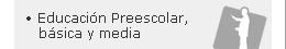 Educaci�n Preescolar, b�sica y media
