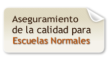 Aseguramiento de la calidad para Escuelas Normales