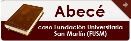 Abecé caso de la Fundación Universitaria San Martín