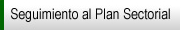 Seguimiento al  Plan Sectorial  