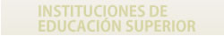 Instituciones de Educaci�n Superior