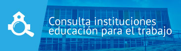 Banner para Consultar Instituciones de Educación para el Trabajo Banner para Consultar Instituciones de Educación para el Trabajo