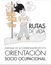 Rutas de Vida: Manual de Acompañamiento en Orientación Socio Ocupacional