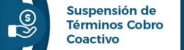 SUSPENDE TERMINOS EN COBRO COACTIVO 2025 SUSPENDE TERMINOS EN COBRO COACTIVO 2025