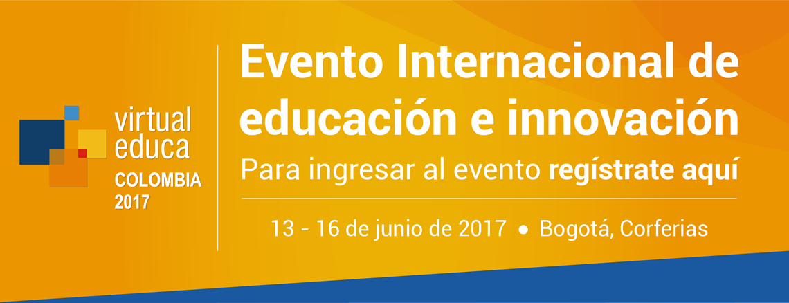 Inicia Virtual Educa Colombia 2017: el encuentro internacional de educación, innovación y tecnología