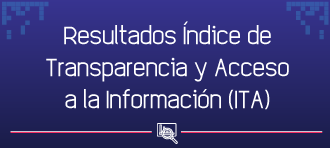 Banner Resultados Índice de Transparencia y Acceso a la Información (ITA) Banner Resultados Índice de Transparencia y Acceso a la Información (ITA)
