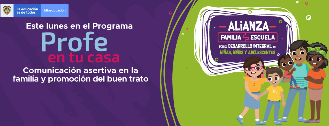 La promoción del buen trato y la comunicación asertiva en las familias en programa ‘Profe en tu Casa