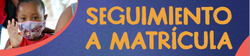 Seguimiento a Matrículas Seguimiento a Matrículas