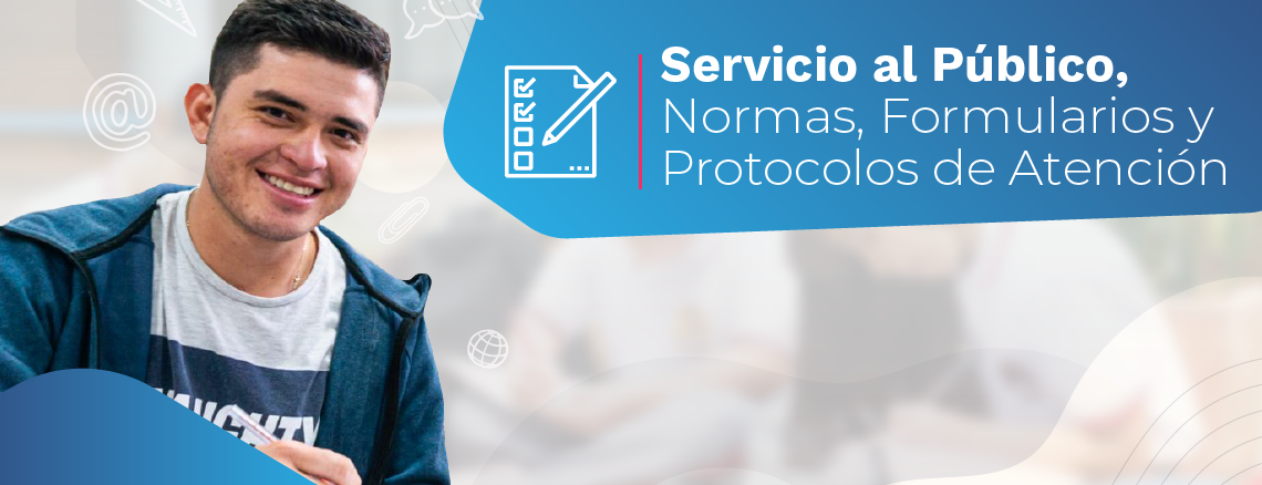 Servicio al publico, normas, formularios y protocolos de atención Servicio al publico, normas, formularios y protocolos de atención