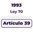 1993 ley 70 artículo 39