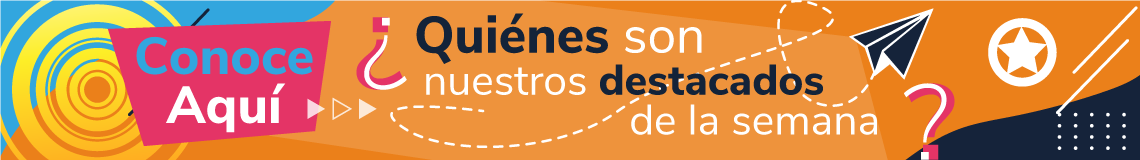  Botón que enlaza a Conoce Aquí ¿Quiénes son nuestros destacados de la semana? 