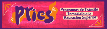  Información Programas de Tránsito Inmediato a la Educación Superior - PTIES 