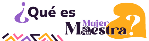 Botón que enlaza a información qué es mujer maestra