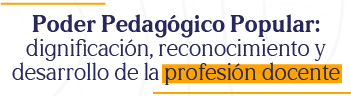 Botón  de acceso a Poder pedagógico popular: dignificación, reconocimiento y desarrollo de la profesión docente