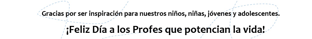 Imagen Gracias por ser inspiración para nuestros niños, niñas, jóvenes y adolescentes. - ¡Feliz Día a los Profes que potencian la vida! 
