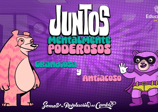 Grandiosa y Antiacoso promueven la salud mental y la convivencia escolar