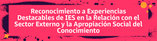 r a Iniciativas de proyección social a nivel territorial que generen apropiación social del conocimiento  