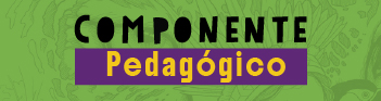 Botón que enlaza a información sobre El Componente Pedagógico