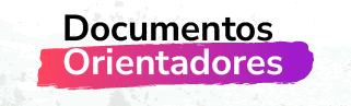 Banner que enlaza a los Documentos Orientadores
