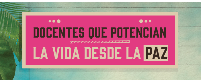  Botón de acceso a ¡Docentes que potencian la vida desde la paz! 