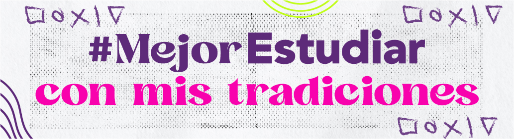 Botón  de acceso a  Mejor estudiar con  mis tradiciones