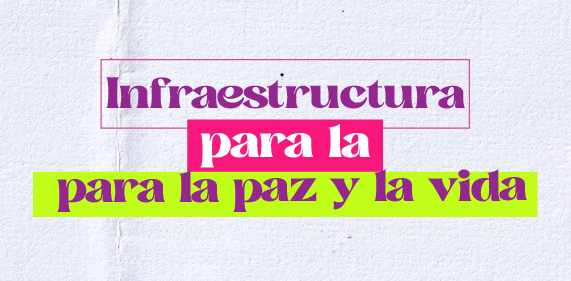 Botón que enlaza a Infraestructura para la paz y la vida