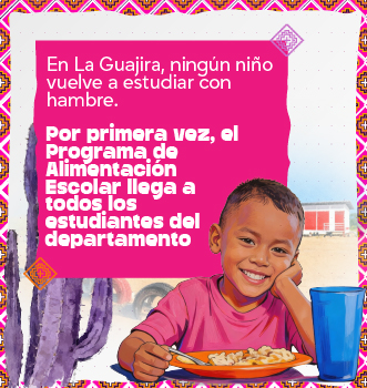 En La Guajira, ningún niño vuelve a estudiar con hambre. Por primera vez, el Programa de Alimentación Escolar llega a todos los estudiantes del departamento