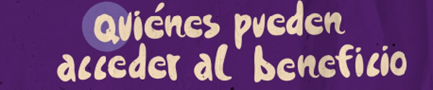  Enlace a Quienes pueden acceder al beneficio