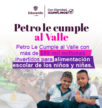 Petro Le Cumple al Valle con más de $89 mil millones invertidos para alimentación escolar de los niños y niñas.