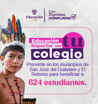 Educación Superior en Tu Colegio presente en los municipios de San José del Guaviare y El Retorno para beneficiar a 624 estudiantes