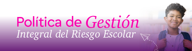 Botón que enlaza a información sobre la Política de Gestión Integral del Riesgo Escolar