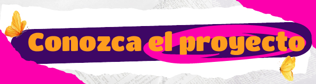 Conozca el proyecto Botón enlace a información Conozca el proyecto