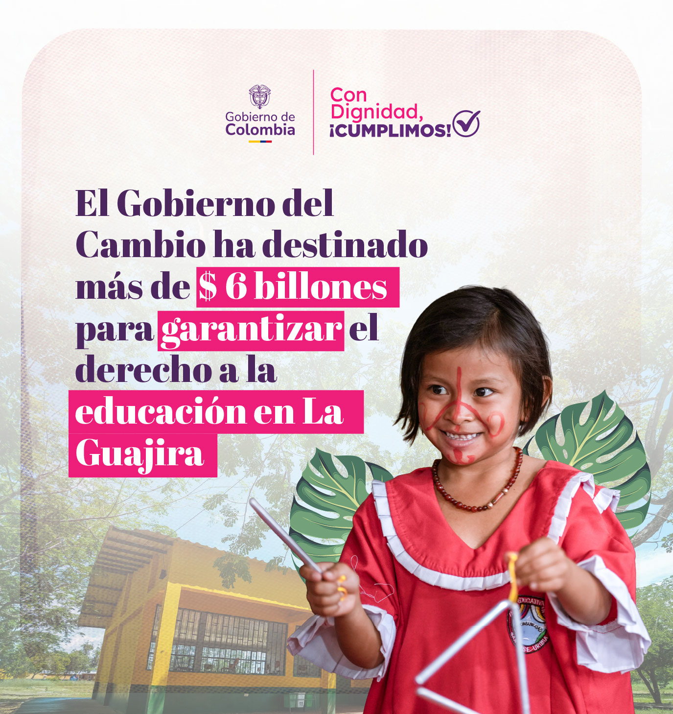 El Gobierno del Cambio ha destinado más de $ 6 billones para garantizar el derecho a la educación en La Guajira.