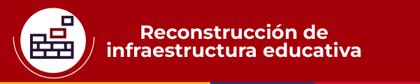 Banner Reconstrucción de infraestructura educativa