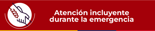 Banner Atención incluyente durante la emergencia