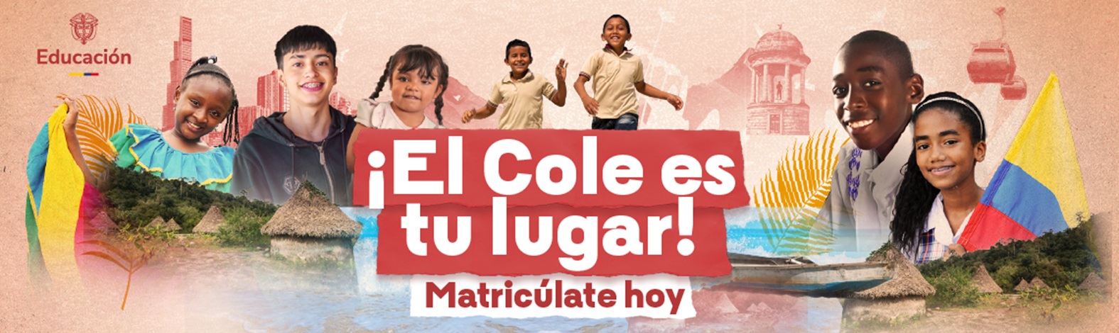 Banner con imagen donde se ven estudiantes y elementos de distintos territorios del pais con el mensaje: el Cole es tu lugar, matricúlate hoy