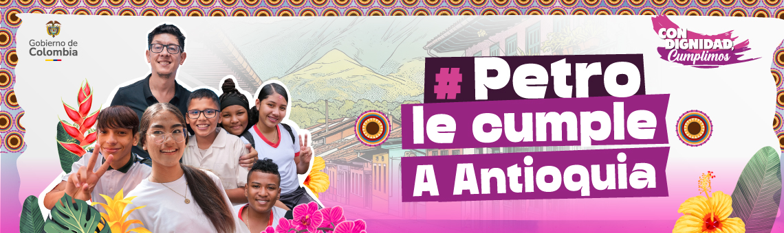 Especial #PetroLeCumpleAntioquia
