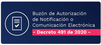 Imagen que enlaza a el Buzón de Autorización de Notificación o Comunicación Electrónica - Decreto 491 de 2020 Imagen que enlaza a el Buzón de Autorización de Notificación o Comunicación Electrónica - Decreto 491 de 2020