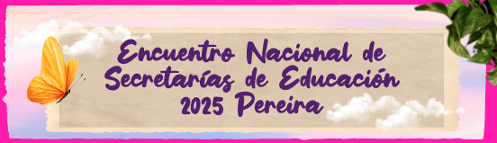 Encuentro Nacional de Secretarías de Educación Enlace a Encuentro Nacional de Secretarías de Educación