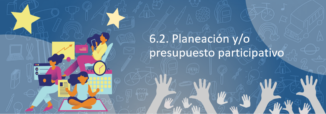Planeación y/o presupuesto participativo Planeación y/o presupuesto participativo
